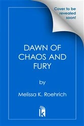 Book cover of Dawn of Chaos and Fury by Melissa K. Roehrich