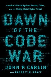 Book cover of Dawn of the Code War by John P. Carlin