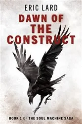 Book cover of Dawn of the Construct by Eric N. Lard