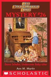 Book cover of Dawn Schafer, Undercover Baby-Sitter (The Baby-Sitters Club Mystery #26) by Ann M. Martin