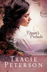 Book cover of Dawn's Prelude (Song of Alaska Book #1) by Tracie Peterson