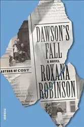 Book cover of Dawson's Fall by Roxana Robinson
