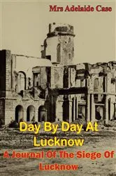 Book cover of Day by Day at Lucknow by Unknown