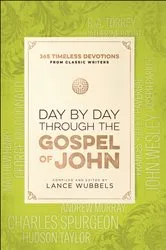Book cover of Day by Day through the Gospel of John by Lance Wubbels