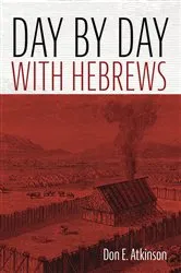 Book cover of Day by Day with Hebrews by Don E. Atkinson
