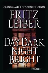 Book cover of Day Dark, Night Bright by Fritz Leiber