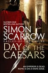 Book cover of Day of the Caesars (Eagles of the Empire 16) by Simon Scarrow