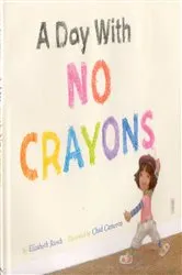 Book cover of Day With No Crayons by Elizabeth Rusch