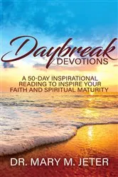 Book cover of Daybreak Devotions: A 50-Day Inspirational Reading to Inspire Your Faith and Spiritual Maturity: A 50-Day Inspirational Reading to Inspire : A 50-Day Inspirational Reading by Mary Jeter
