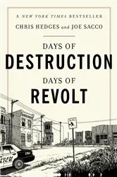 Book cover of Days of Destruction, Days of Revolt by Chris Hedges