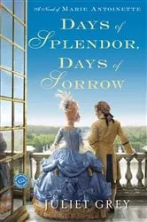 Book cover of Days of Splendor, Days of Sorrow by Juliet Grey