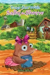 Book cover of Days Out with Sally the Shrew by Julie Allen