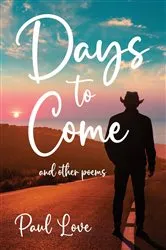 Book cover of Days to Come by Paul Love