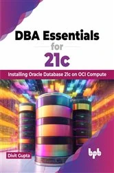 Book cover of DBA Essentials for 21c by Divit Gupta