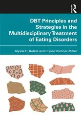 Book cover of DBT Principles and Strategies in the Multidisciplinary Treatment of Eating Disorders by Alyssa H. Kalata