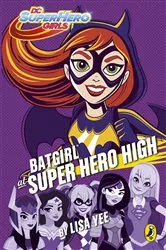 Book cover of DC Super Hero Girls: Batgirl at Super Hero High by Lisa Yee