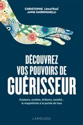 Book cover of Découvrez vos pouvoirs de guérisseur by Christophe Limayrac
