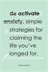 Book cover of De-Activate Anxiety by Larissa De Michiel
