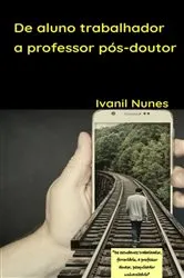 Book cover of De Aluno Trabalhador A Professor Pós-doutor by Ivanil Nunes