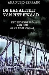 Book cover of De Banaliteit van het Kwaad by Ana Rubio-Serrano
