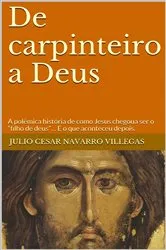Book cover of De carpinteiro a Deus by julio cesar navarro villegas