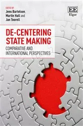 Book cover of De-Centering State Making by Jens Bartelson