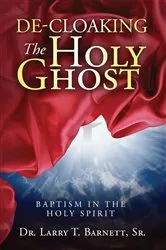 Book cover of De-Cloaking the Holy Ghost by Sr. Larry T Barnett