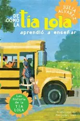Book cover of De como tia Lola aprendio a ensenar (How Aunt Lola Learned to Teach Spanish Edition) by Julia Alvarez