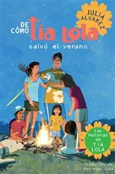 Book cover of De como tia Lola salvo el verano (How Aunt Lola Saved the Summer Spanish Edition) by Julia Alvarez