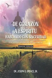 Book cover of De Corazón a Espíritu: Hablando con Sinceridad by DR. JOSEPH  S. SPENCE