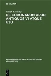 Book cover of De coronarum apud antiquos vi atque usu by Joseph Köchling