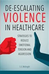 Book cover of De-Escalating Violence in Healthcare by S.E. McKnight