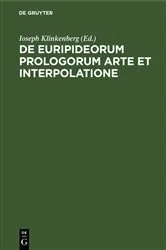 Book cover of De Euripideorum prologorum arte et interpolatione by Ioseph Klinkenberg