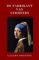 Book cover of De Fabrikant van Vermeers by Lazaro Droznes