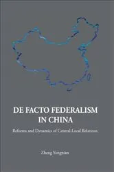 Book cover of De Facto Federalism In China: Reforms And Dynamics Of Central-local Relations by Yongnian Zheng
