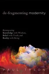 Book cover of De-Fragmenting Modernity by Paul Tyson