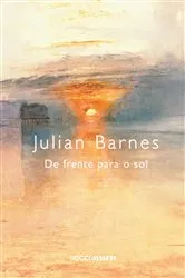 Book cover of De frente para o sol by Julian Barnes