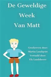 Book cover of De geweldige week van Matt by Martin Lundqvist