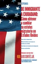 Book cover of De inmigrante a ciudadano (A Simple Guide to US Immigration) by Luis Cortes
