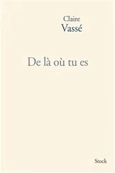 Book cover of De là où tu es by Claire Vassé