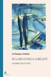 Book cover of De la belgitude à la belgité by Marc Quaghebeur