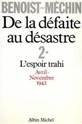 Book cover of De la défaite au désastre - tome 2 by Jacques Benoist-Méchin