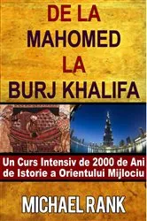 Book cover of De La Mahomed La Burj Khalifa: Un Curs Intensiv De 2000 De Ani De Istorie A Orientului Mijlociu by Unknown