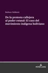 Book cover of De la protesta callejera al poder estatal: El caso del movimiento indígena boliviano by Barbora Vališková