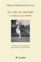 Book cover of De l'art de prendre la balle au bond by Denis Grozdanovitch