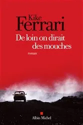 Book cover of De loin on dirait des mouches by Kike Ferrari