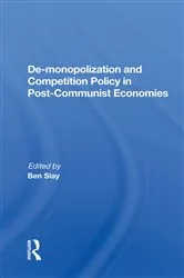 Book cover of De-monopolization And Competition Policy In Post-communist Economies by Ben Slay