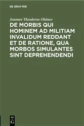 Book cover of De Morbis qui hominem ad militiam invalidum reddant et de Ratione, qua Morbos simulantes sint deprehendendi by Joannes Theodorus Ohimes