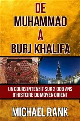 Book cover of De Muhammad à Burj Khalifa : Un cours intensif sur 2 000 ans d'Histoire du Moyen Orient by Michael Rank
