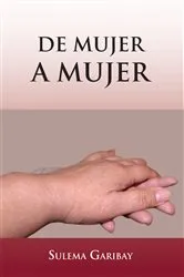 Book cover of De Mujer a Mujer by Sulema Garibay